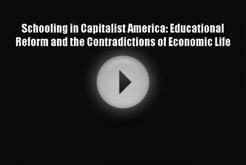 Schooling in Capitalist America: Educational Reform and