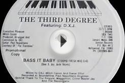 The Third Degree & D.X.J. - Bass It Baby